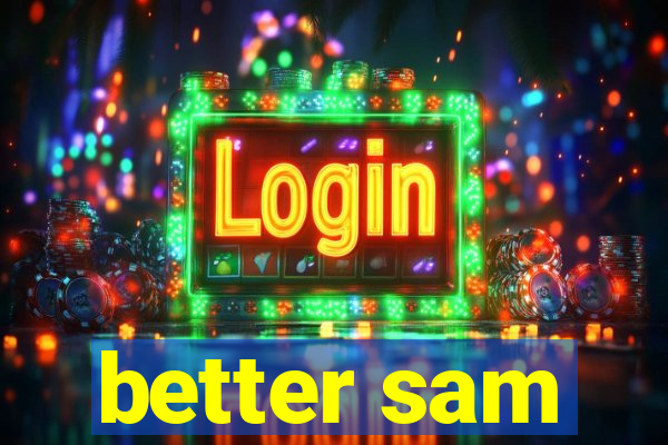 better sam